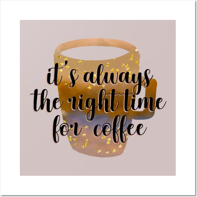 it's always the right time for coffee Wall Art by au.berna@live.it